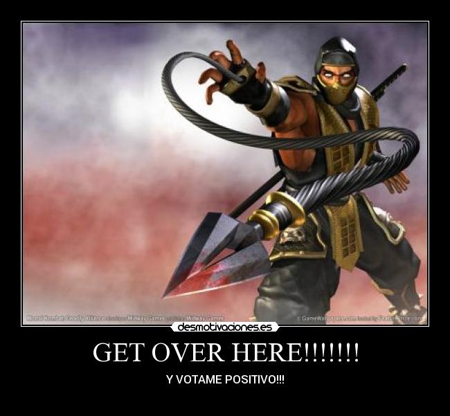 GET OVER HERE!!!!!!! - 