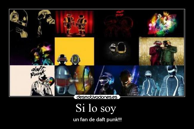 Si lo soy - un fan de daft punk!!!