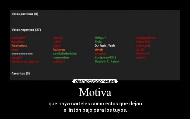Motiva - que haya carteles como estos que dejan
el listón bajo para los tuyos.