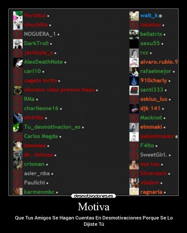 Motiva - Que Tus Amigos Se Hagan Cuentas En Desmotivaciones Porque Se Lo Dijiste Tú