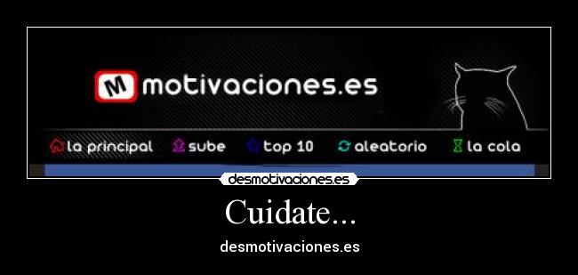 Cuidate... - desmotivaciones.es