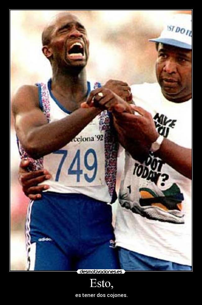 Esto, - es tener dos cojones.