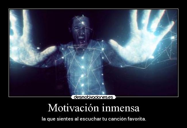 Motivación inmensa -
