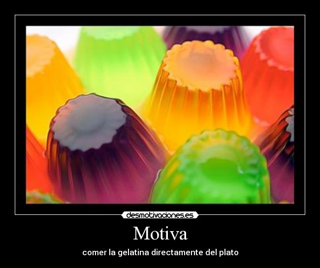 Motiva - comer la gelatina directamente del plato