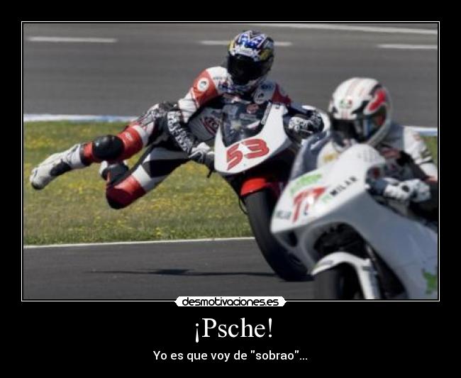 ¡Psche! - Yo es que voy de sobrao...