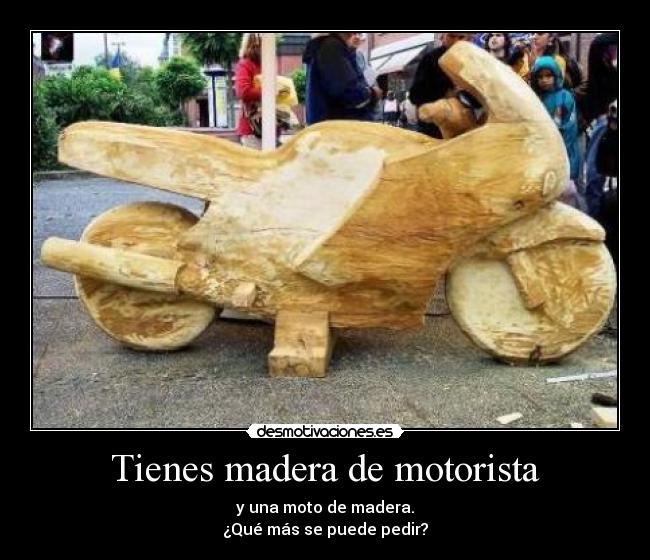 Tienes madera de motorista -