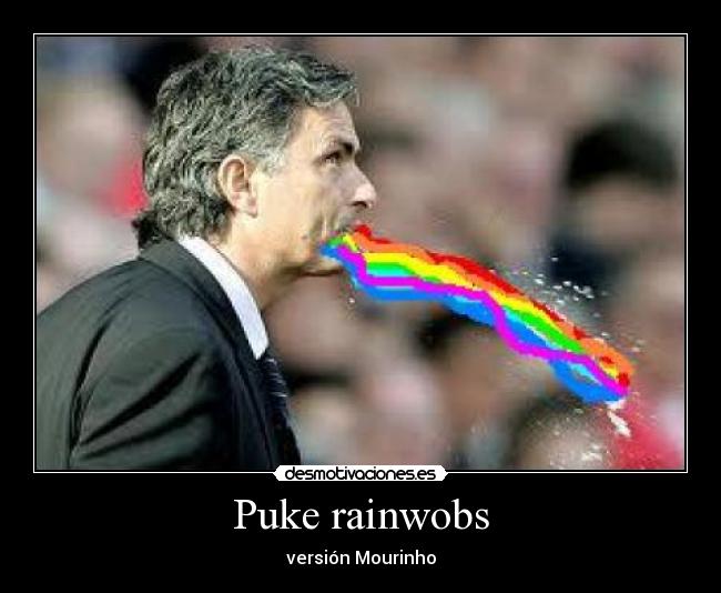 Puke rainwobs - versión Mourinho