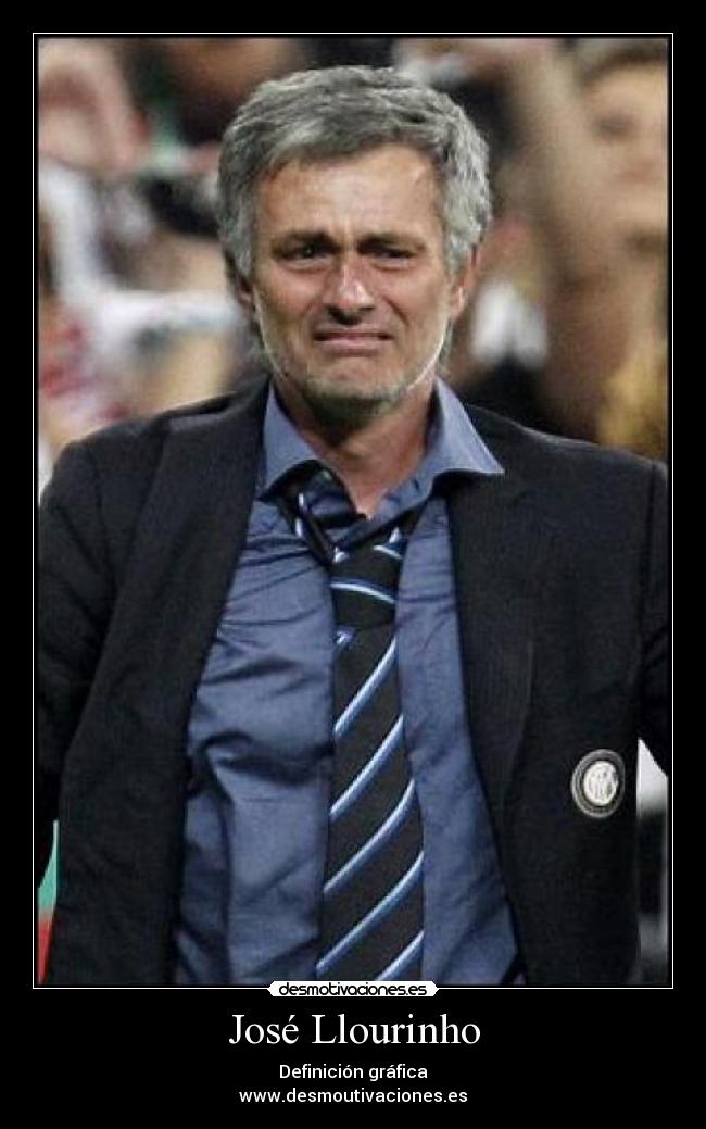 José Llourinho - Definición gráfica
www.desmoutivaciones.es