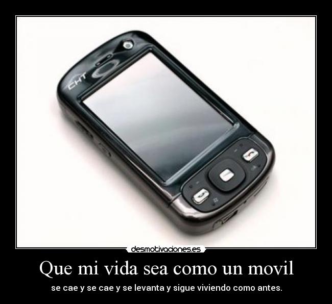 Que mi vida sea como un movil -