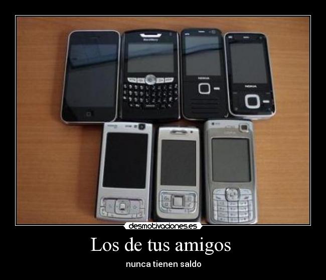 Los de tus amigos  - nunca tienen saldo