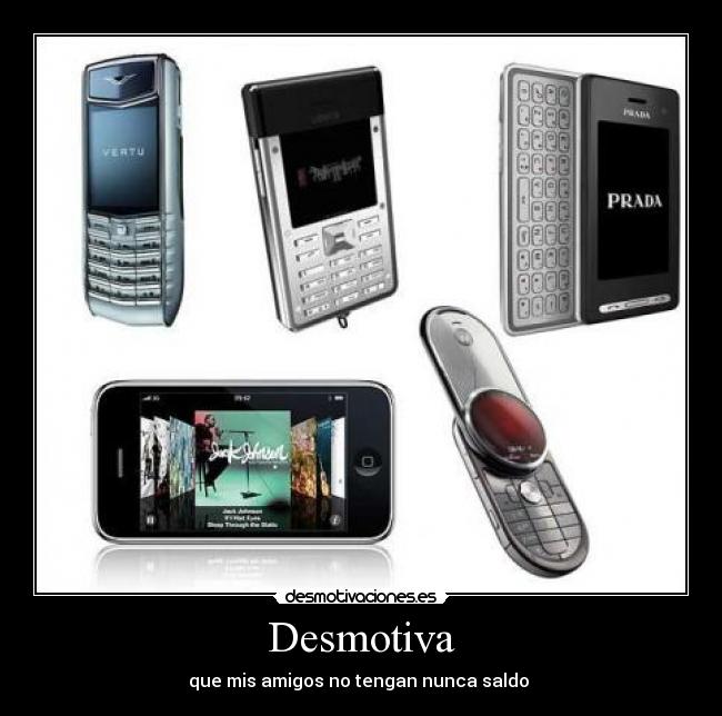 Desmotiva - que mis amigos no tengan nunca saldo 