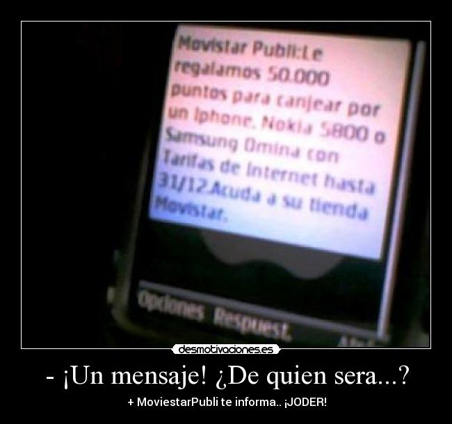 - ¡Un mensaje! ¿De quien sera...? -