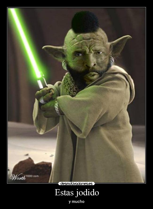 Estas jodido - y mucho