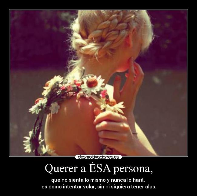 Querer a ÉSA persona, - 