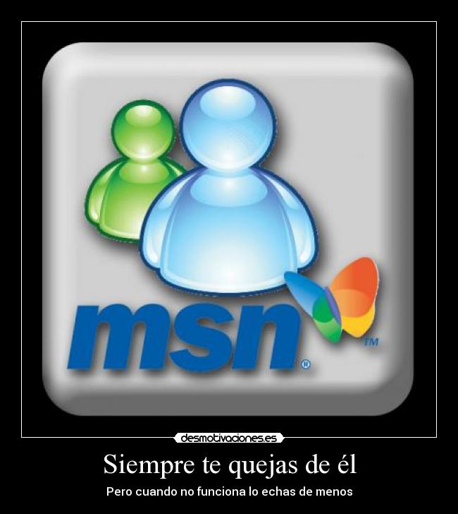 Siempre te quejas de él - Pero cuando no funciona lo echas de menos