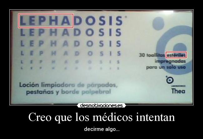Creo que los médicos intentan - decirme algo...