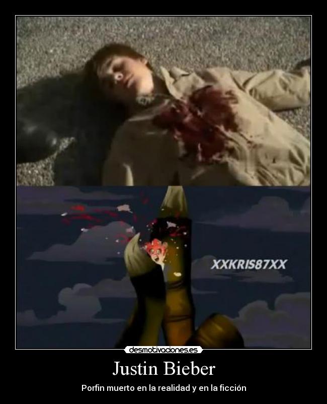 Justin Bieber - Porfin muerto en la realidad y en la ficción