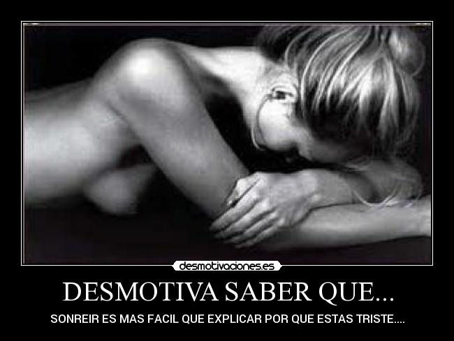 DESMOTIVA SABER QUE... - 