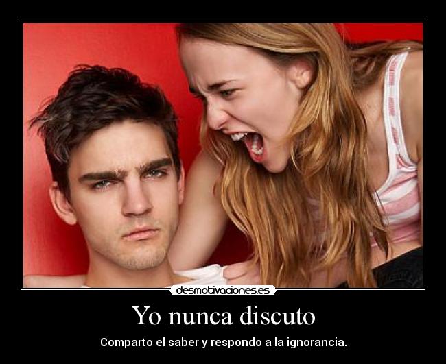 Yo nunca discuto - 