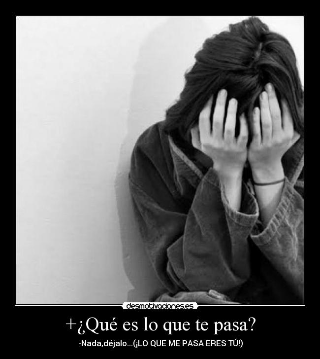 carteles que que pasa nada dejalo que pasa eres amor desmotivaciones