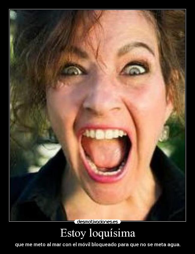 Estoy loquísima - 
