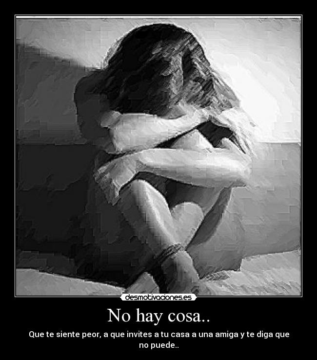 No hay cosa.. -