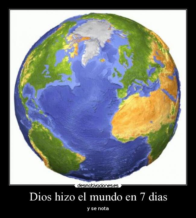 Dios hizo el mundo en 7 dias - 