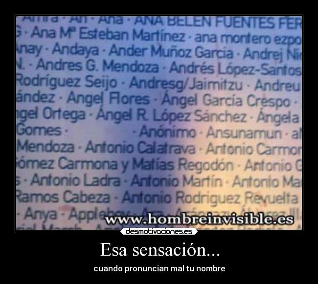 Esa sensación... - cuando pronuncian mal tu nombre