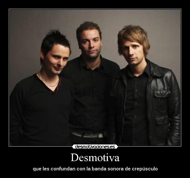 Desmotiva - que les confundan con la banda sonora de crepúsculo