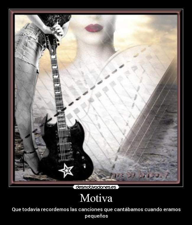 Motiva - Que todavía recordemos las canciones que cantábamos cuando eramos pequeños