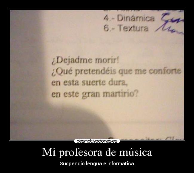 Mi profesora de música - Suspendió lengua e informática.