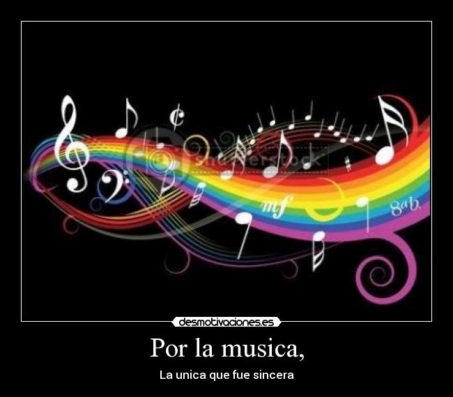 Por la musica, - La unica que fue sincera