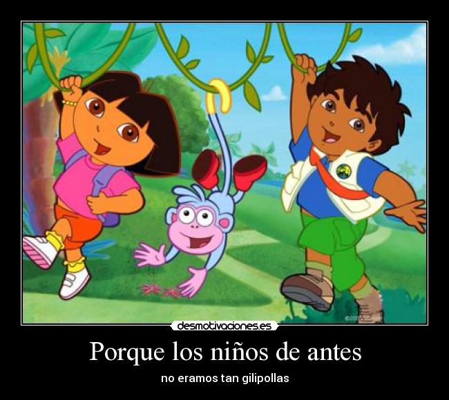 Porque los niños de antes - no eramos tan gilipollas