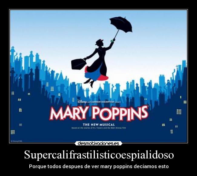 Supercalifrastilisticoespialidoso - Porque todos despues de ver mary poppins deciamos esto