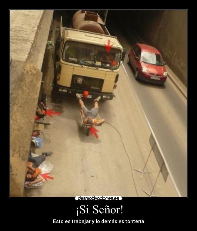 ¡Si Señor! - Esto es trabajar y lo demás es tontería