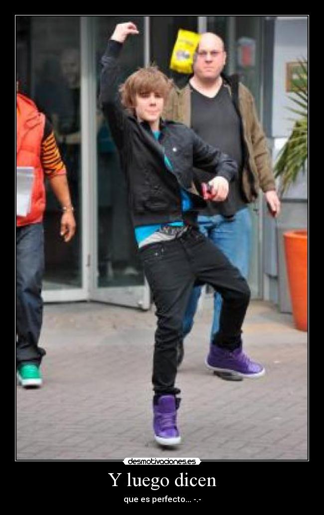 Y luego dicen - que es perfecto... -.-