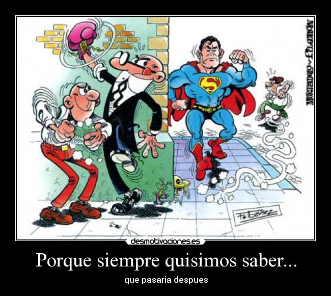 Porque siempre quisimos saber... - que pasaria despues