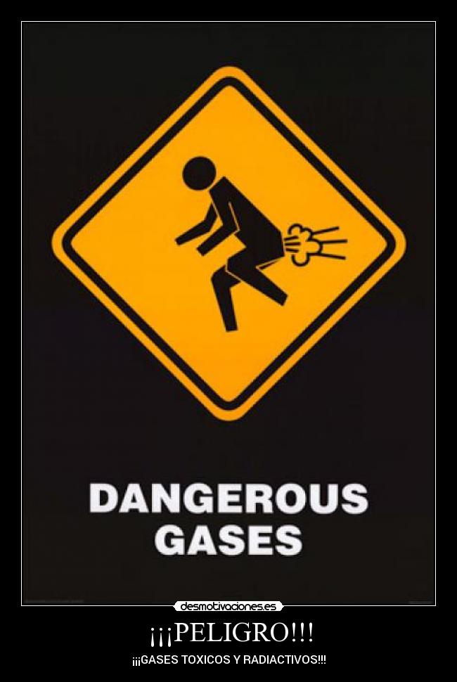 ¡¡¡PELIGRO!!! - ¡¡¡GASES TOXICOS Y RADIACTIVOS!!!
