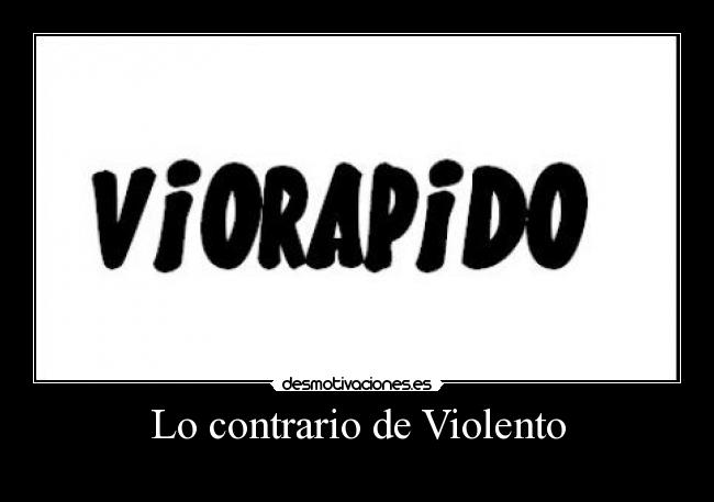 Lo contrario de Violento -