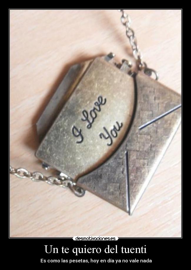 Un te quiero del tuenti - Es como las pesetas, hoy en día ya no vale nada