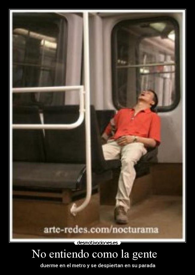 No entiendo como la gente -