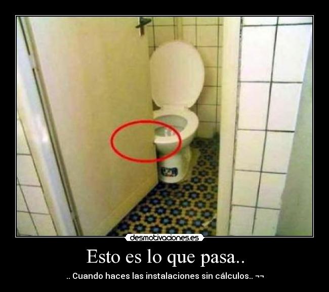 Esto es lo que pasa.. -