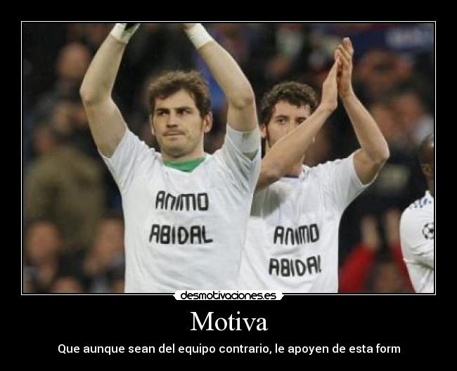 Motiva - Que aunque sean del equipo contrario, le apoyen de esta form
