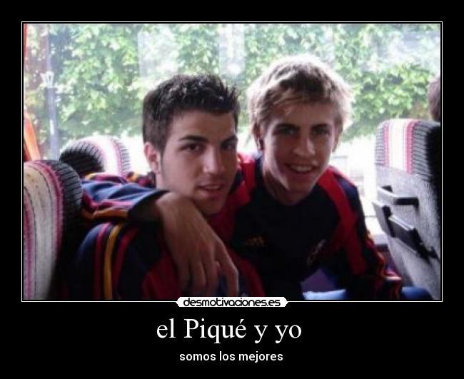 el Piqué y yo -