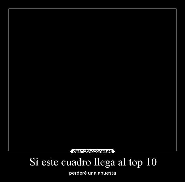 Si este cuadro llega al top 10 -