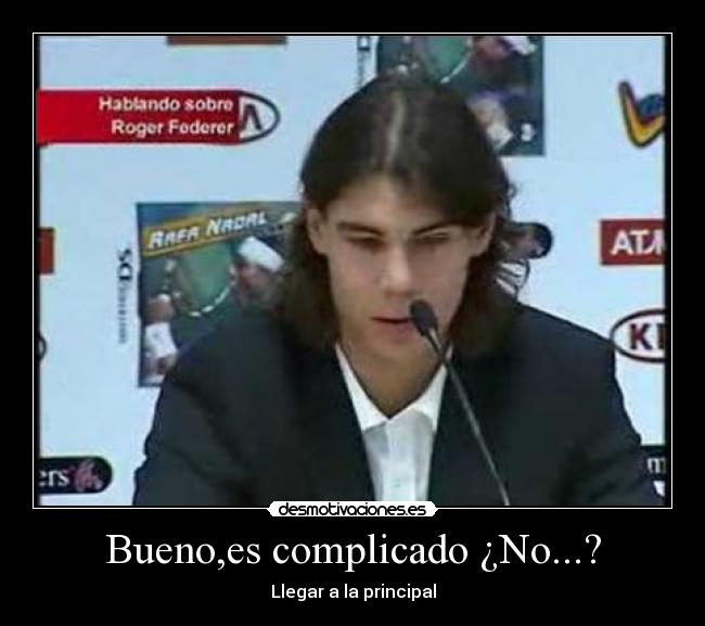 Bueno,es complicado ¿No...? - Llegar a la principal