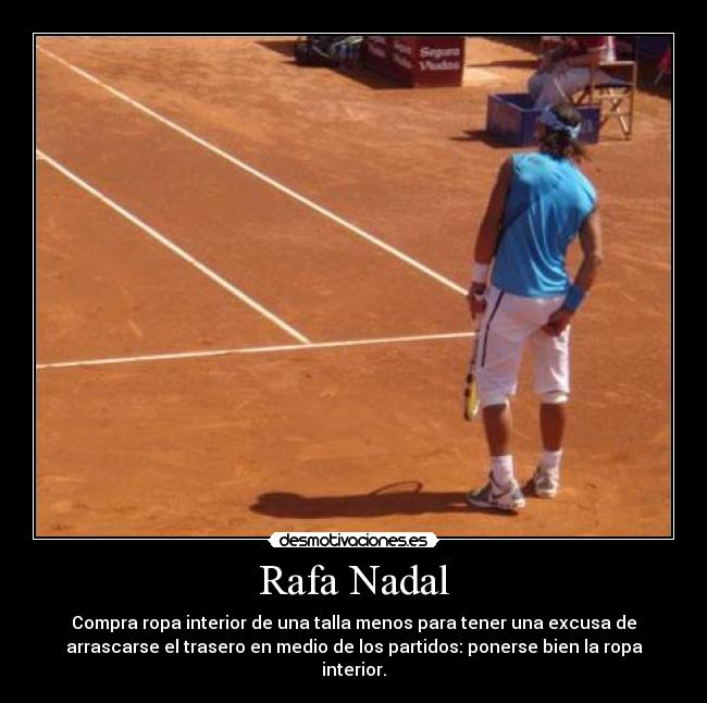 carteles rafa rafael nada ropa interior talla excusa trasero medio partidos desmotivaciones