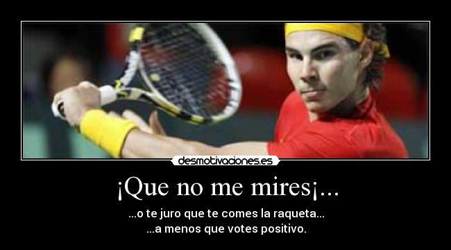 ¡Que no me mires¡... -