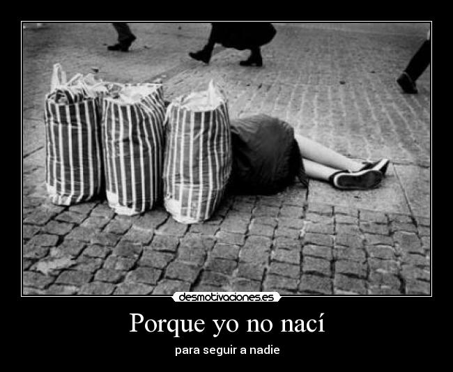 Porque yo no nací - para seguir a nadie