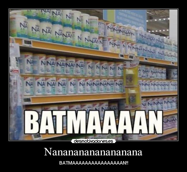 Nanananananananana - BATMAAAAAAAAAAAAAAAAN!!